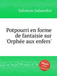 Potpourri en forme de fantaisie sur `Orphe aux enfers`