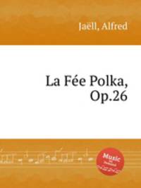 La Fe Polka, Op.26