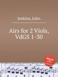 Airs for 2 Viols, VdGS 1-30
