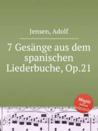 7 Gesnge aus dem spanischen Liederbuche, Op.21