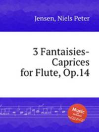 3 Fantaisies-Caprices for Flute, Op.14