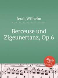 Berceuse und Zigeunertanz, Op.6