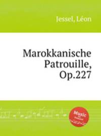 Marokkanische Patrouille, Op.227