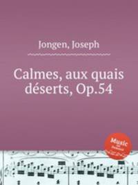 Calmes, aux quais dserts, Op.54