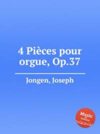 4 Pices pour orgue, Op.37