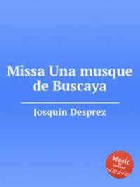 Missa Una musque de Buscaya