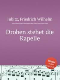 Droben stehet die Kapelle