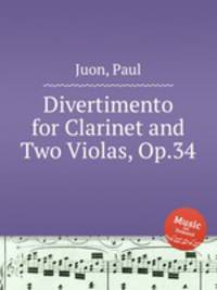 Divertimento for Clarinet and Two Violas. Op. 34