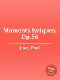 Moments lyriques, Op.56