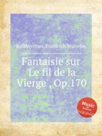 Fantaisie sur `Le fil de la Vierge`, Op.170