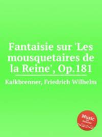 Fantaisie sur `Les mousquetaires de la Reine`, Op.181