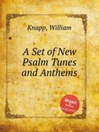 A Set of New Psalm Tunes and Anthems
