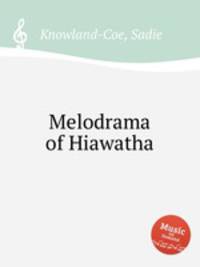 Melodrama of Hiawatha