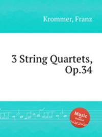 3 String Quartets, Op.34