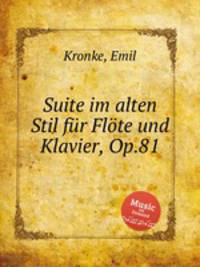 Suite im alten Stil fr Flte und Klavier, Op.81