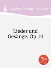 Lieder und Gesnge, Op.14