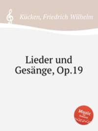 Lieder und Gesnge, Op.19
