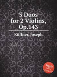 3 Duos for 2 Violins, Op.143