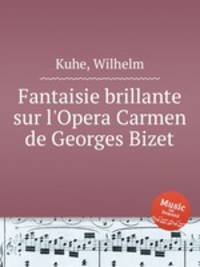 Fantaisie brillante sur l`Opera Carmen de Georges Bizet