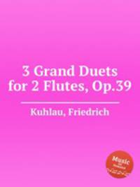 3 Grand Duets for 2 Flutes, Op.39