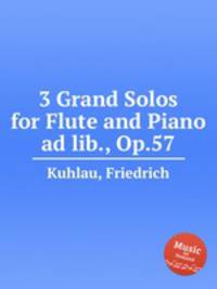 3 Grand Solos for Flute and Piano ad lib., Op.57