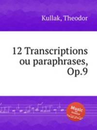 12 Transcriptions ou paraphrases, Op.9