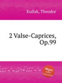 2 Valse-Caprices, Op.99