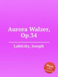 Aurora Walzer, Op.34
