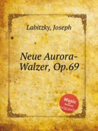 Neue Aurora-Walzer, Op.69