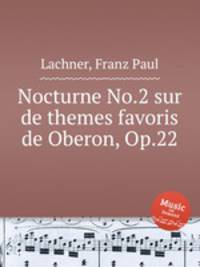 Nocturne No.2 sur de themes favoris de Oberon, Op.22