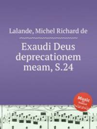 Exaudi Deus deprecationem meam, S.24