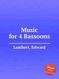 Music for 4 Bassoons