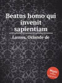 Beatus homo qui invenit sapientiam