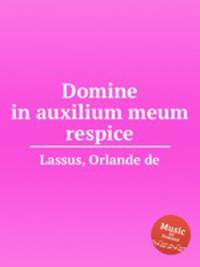Domine in auxilium meum respice