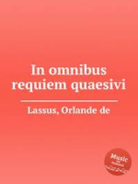 In omnibus requiem quaesivi