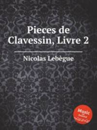 Pieces de Clavessin, Livre 2