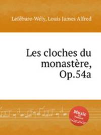 Les cloches du monastre, Op.54a