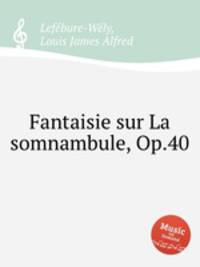 Fantaisie sur La somnambule, Op.40