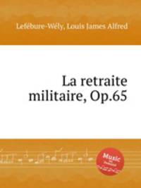 La retraite militaire, Op.65
