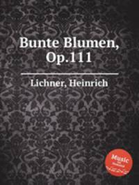 Bunte Blumen, Op.111