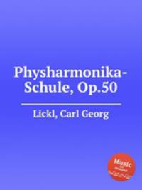Physharmonika-Schule, Op.50