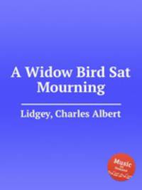 A Widow Bird Sat Mourning