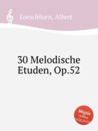 30 Melodische Etuden, Op.52