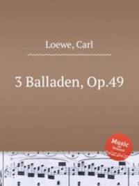 3 Balladen, Op.49