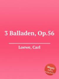 3 Balladen, Op.56