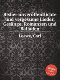 Bisher unverffentlichte und vergessene Lieder, Gesnge, Romanzen und Balladen