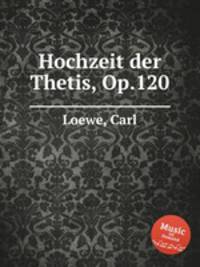 Hochzeit der Thetis, Op.120