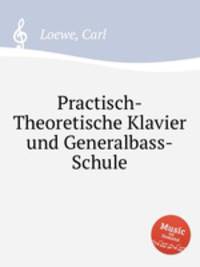 Practisch-Theoretische Klavier und Generalbass-Schule