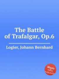The Battle of Trafalgar, Op.6