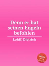 Denn er hat seinen Engeln befohlen